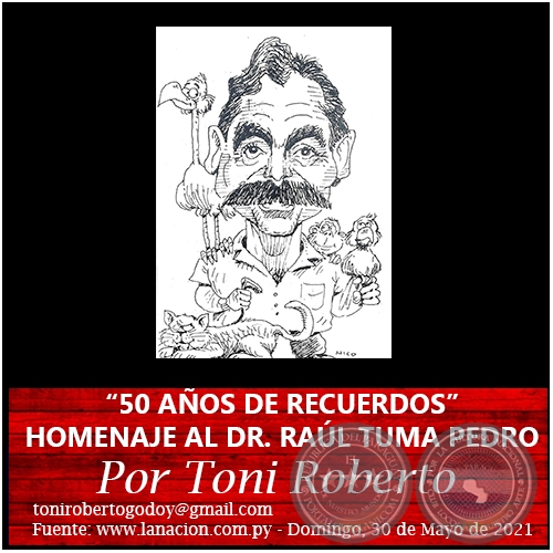 “50 AÑOS DE RECUERDOS” HOMENAJE AL DR. RAÚL TUMA PEDRO - Por Toni Roberto - Domingo, 30 de Mayo de 2021